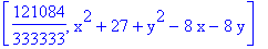 [121084/333333, x^2+27+y^2-8*x-8*y]